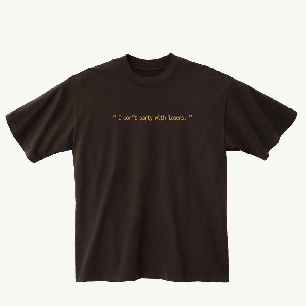 "I don't party with losers" shirt