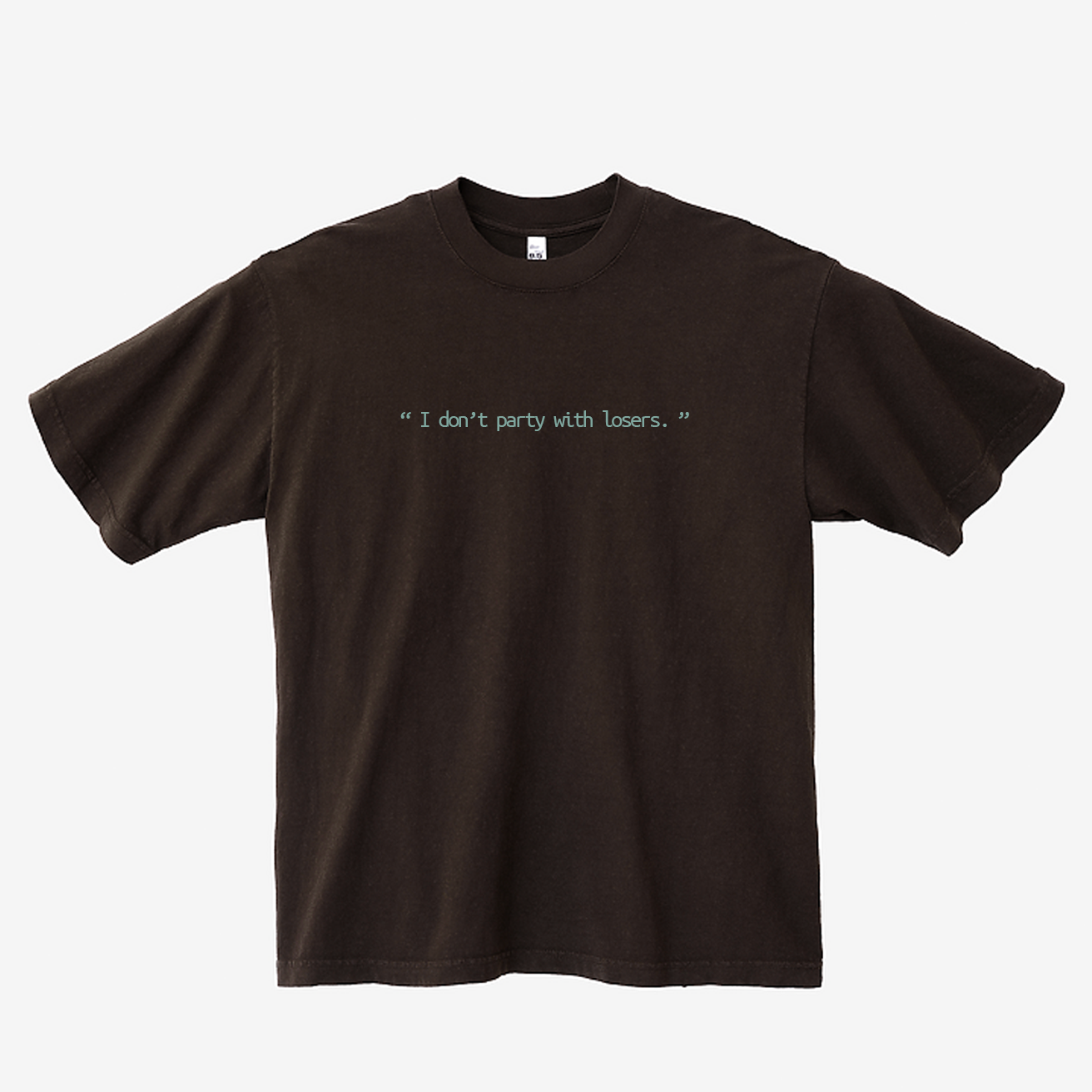 "I don't party with losers" shirt