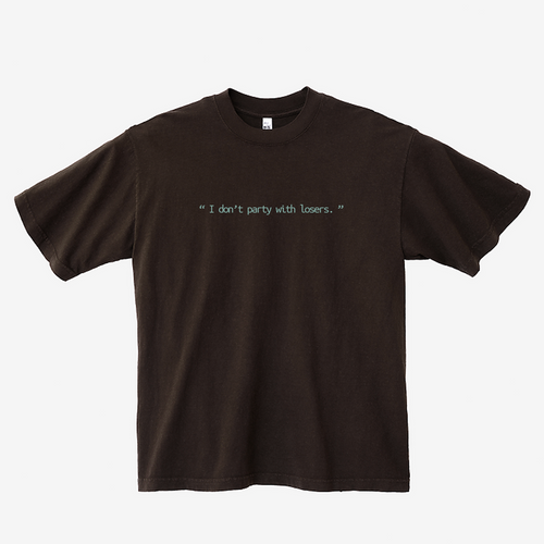 "I don't party with losers" shirt