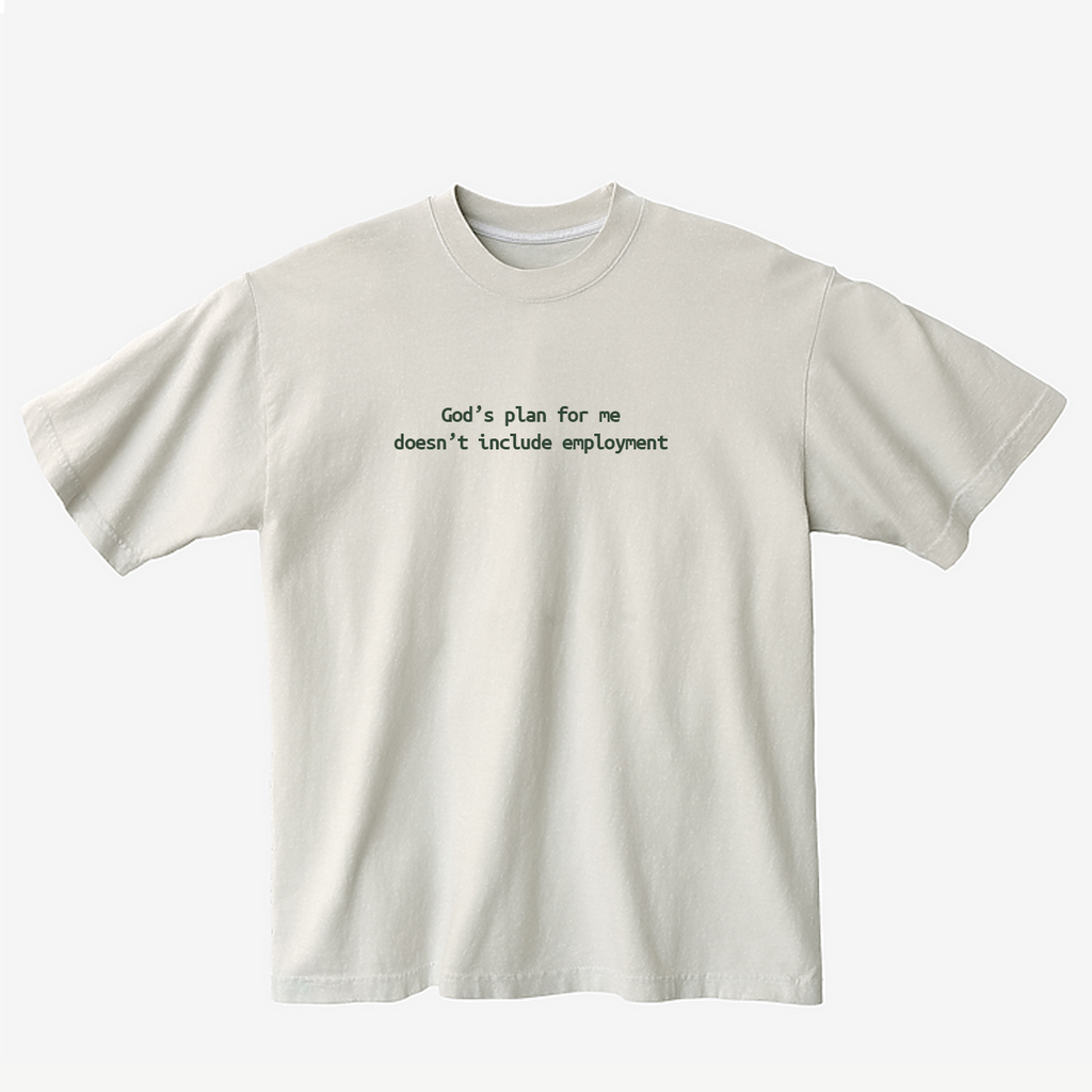 God's plan for me doesn't include employment